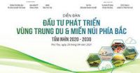 Diễn đàn đầu tư phát triển vùng trung du miền núi phía Bắc, tầm nhìn 2020-2030